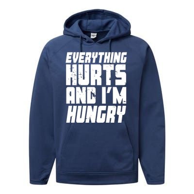 Everything Hurts And Im Hungry Funny Performance Fleece Hoodie