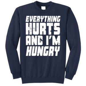 Everything Hurts And Im Hungry Funny Sweatshirt