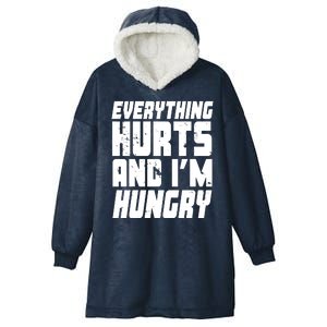 Everything Hurts And Im Hungry Funny Hooded Wearable Blanket