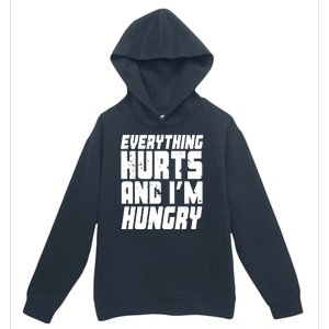 Everything Hurts And Im Hungry Funny Urban Pullover Hoodie