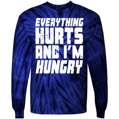 Everything Hurts And Im Hungry Funny Tie-Dye Long Sleeve Shirt