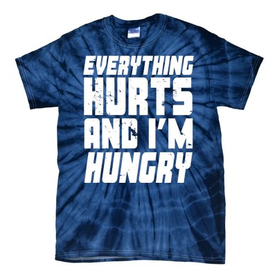 Everything Hurts And Im Hungry Funny Tie-Dye T-Shirt