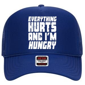 Everything Hurts And Im Hungry Funny High Crown Mesh Back Trucker Hat