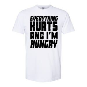 Everything Hurts And Im Hungry Funny Softstyle CVC T-Shirt