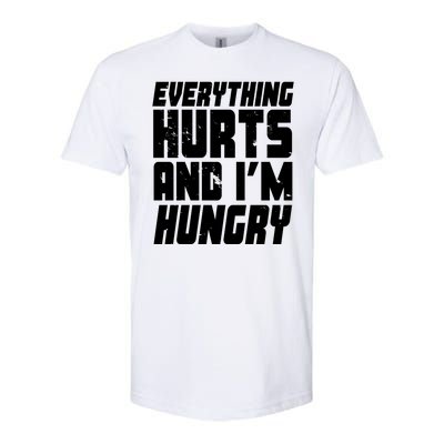 Everything Hurts And Im Hungry Funny Softstyle® CVC T-Shirt