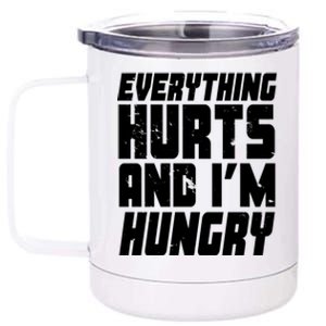 Everything Hurts And Im Hungry Funny 12 oz Stainless Steel Tumbler Cup