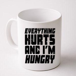 Everything Hurts And Im Hungry Funny Coffee Mug