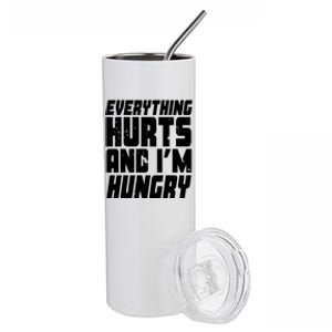 Everything Hurts And Im Hungry Funny Stainless Steel Tumbler