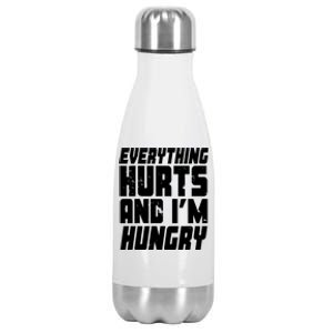 Everything Hurts And Im Hungry Funny Stainless Steel Insulated Water Bottle