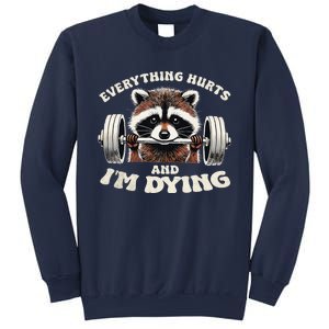 Everything Hurts And IM Dying Funny Racoon Humor Sarcastic Sweatshirt