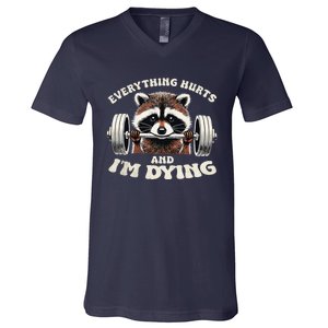 Everything Hurts And IM Dying Funny Racoon Humor Sarcastic V-Neck T-Shirt