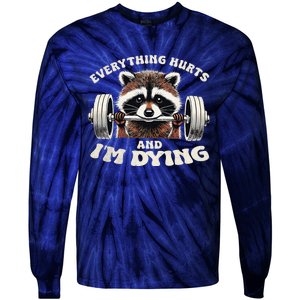 Everything Hurts And IM Dying Funny Racoon Humor Sarcastic Tie-Dye Long Sleeve Shirt