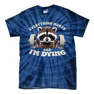 Everything Hurts And IM Dying Funny Racoon Humor Sarcastic Tie-Dye T-Shirt