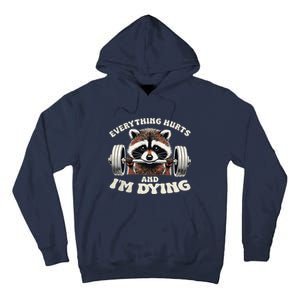 Everything Hurts And IM Dying Funny Racoon Humor Sarcastic Tall Hoodie