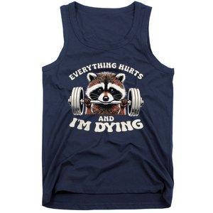 Everything Hurts And IM Dying Funny Racoon Humor Sarcastic Tank Top