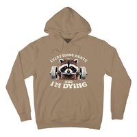 Everything Hurts And IM Dying Funny Racoon Humor Sarcastic Hoodie