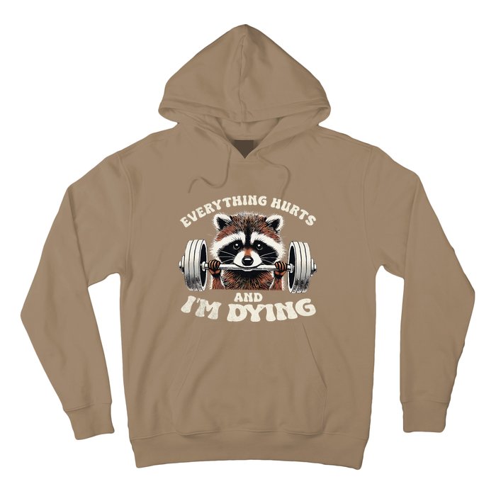 Everything Hurts And IM Dying Funny Racoon Humor Sarcastic Hoodie