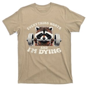 Everything Hurts And IM Dying Funny Racoon Humor Sarcastic T-Shirt