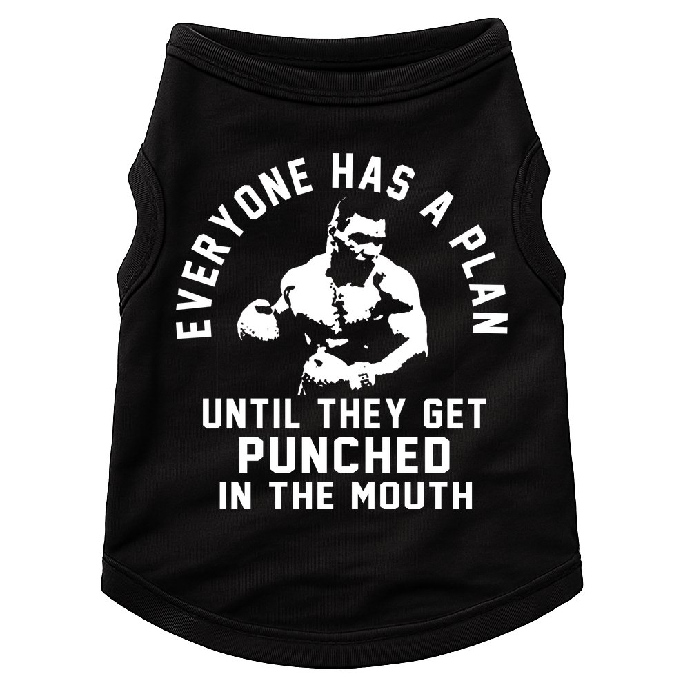 Everyone Has A Plan Until They Get Punched In The Mouth Doggie Tank