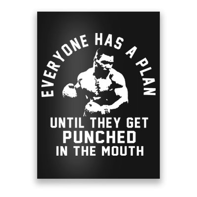 Everyone Has A Plan Until They Get Punched In The Mouth Poster