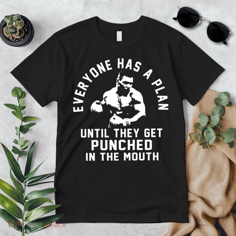 Everyone Has A Plan Until They Get Punched In The Mouth Premium T-Shirt
