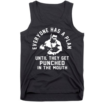 Everyone Has A Plan Until They Get Punched In The Mouth Tank Top