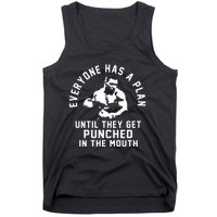 Everyone Has A Plan Until They Get Punched In The Mouth Tank Top