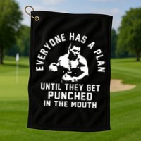 Everyone Has A Plan Until They Get Punched In The Mouth Golf Towel