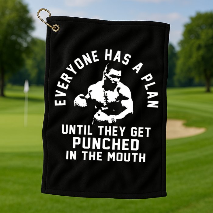 Everyone Has A Plan Until They Get Punched In The Mouth Golf Towel