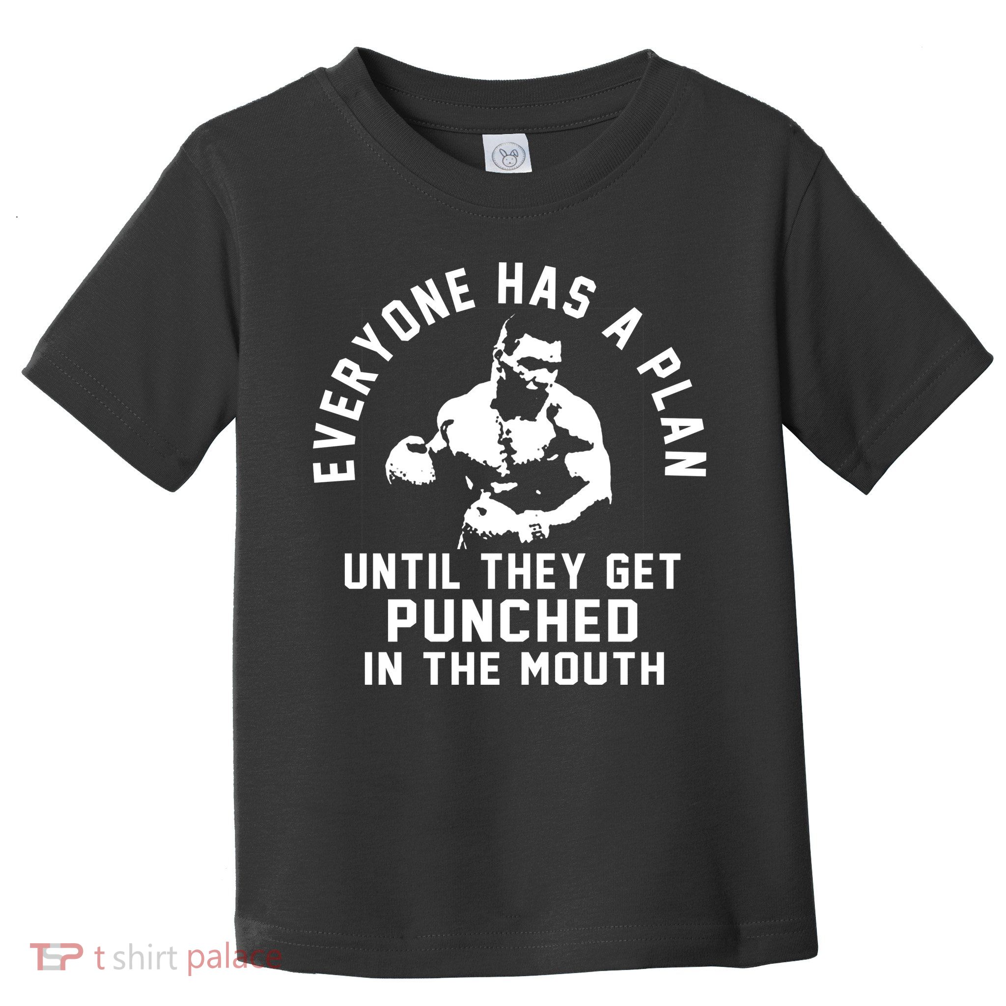Everyone Has A Plan Until They Get Punched In The Mouth Toddler T-Shirt