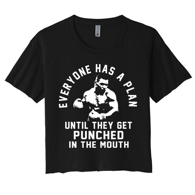 Everyone Has A Plan Until They Get Punched In The Mouth Crop Top