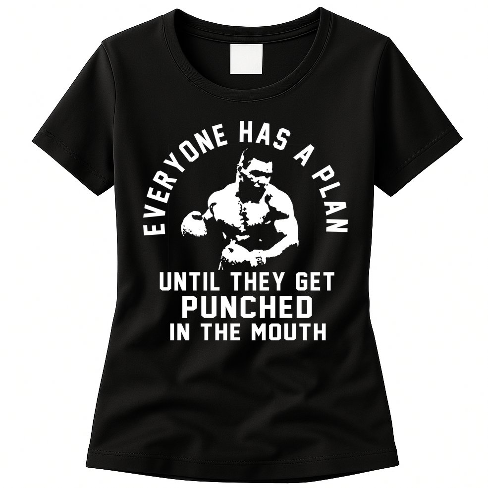 Everyone Has A Plan Until They Get Punched In The Mouth Womens T-Shirt