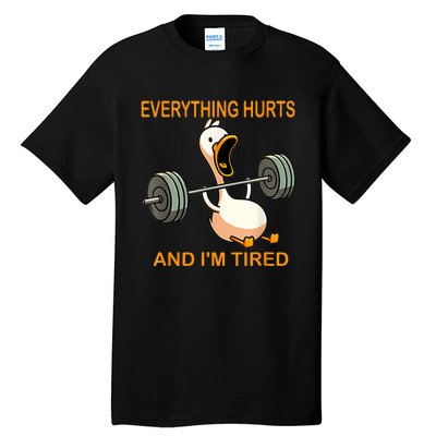 Everything Hurts And IM Tired Duck Tall T-Shirt