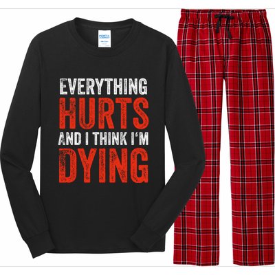 Everything Hurts And I Think I'm Dying Gift Funny Gym Gift Long Sleeve Pajama Set