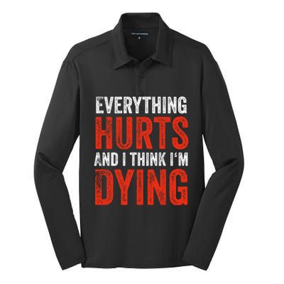 Everything Hurts And I Think I'm Dying Gift Funny Gym Gift Silk Touch Performance Long Sleeve Polo