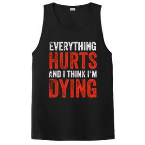 Everything Hurts And I Think I'm Dying Gift Funny Gym Gift PosiCharge Competitor Tank