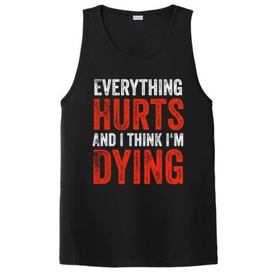 Everything Hurts And I Think I'm Dying Gift Funny Gym Gift PosiCharge Competitor Tank