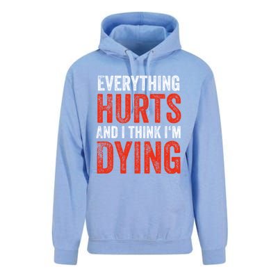 Everything Hurts And I Think I'm Dying Gift Funny Gym Gift Unisex Surf Hoodie