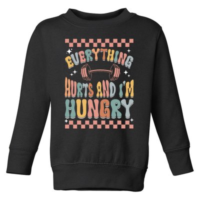 Everything Hurts And IM Hungry Gym Workout Funny Toddler Sweatshirt