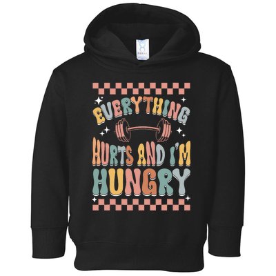 Everything Hurts And IM Hungry Gym Workout Funny Toddler Hoodie