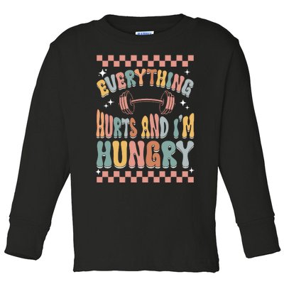 Everything Hurts And IM Hungry Gym Workout Funny Toddler Long Sleeve Shirt