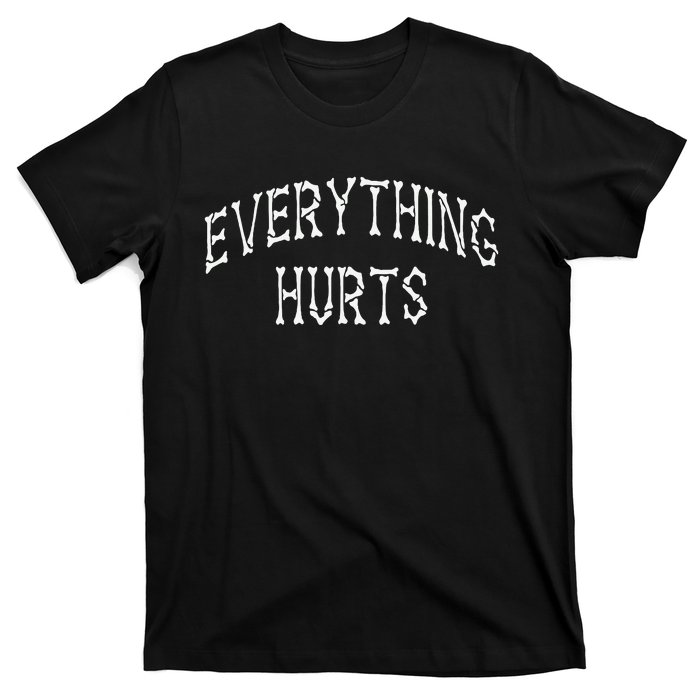 Everything Hurts Bone Letters T-Shirt