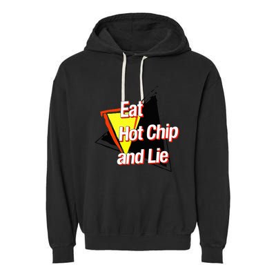 Eat Hot Chip And Lie Funny Garment-Dyed Fleece Hoodie