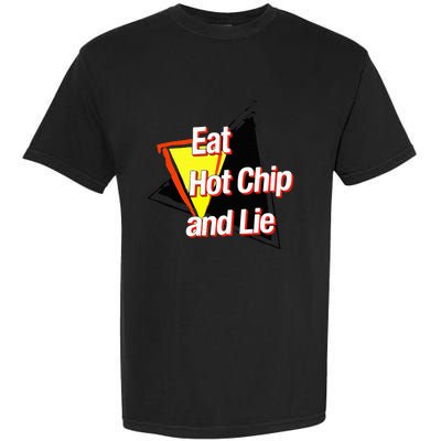 Eat Hot Chip And Lie Funny Garment-Dyed Heavyweight T-Shirt