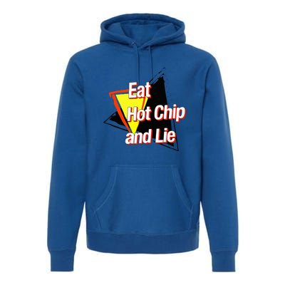 Eat Hot Chip And Lie Funny Premium Hoodie