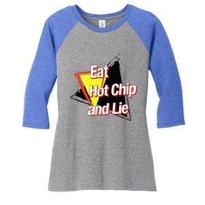 Eat Hot Chip And Lie Funny Women's Tri-Blend 3/4-Sleeve Raglan Shirt