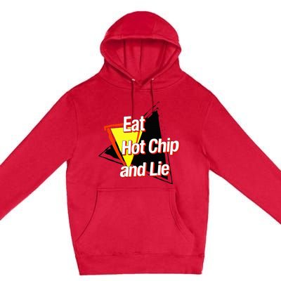 Eat Hot Chip And Lie Funny Premium Pullover Hoodie