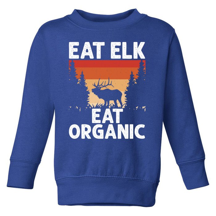 Elk Hunter Eat Elk Retro Vintage Elk Hunting Meaningful Gift Toddler Sweatshirt