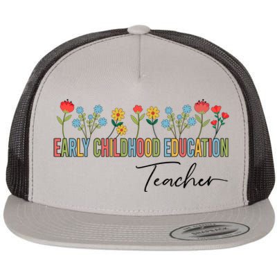 Early Hood Education Teacher Wildflowers Back To School Meaningful Gift Flat Bill Trucker Hat