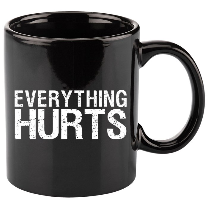 Everything Hurts 11oz C Handle Ceramic Mug